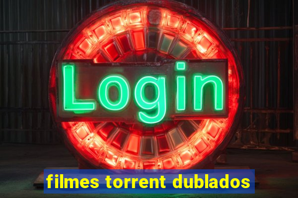 filmes torrent dublados